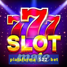 plataforma 522 bet 茅 confi谩vel